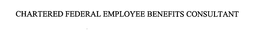 CHARTERED FEDERAL EMPLOYEE BENEFITS CONSULTANT trademark