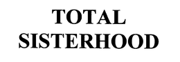 TOTAL SISTERHOOD trademark