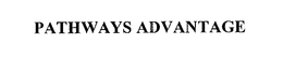 PATHWAYS ADVANTAGE trademark