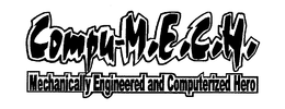 COMPU-M.E.C.H. MECHANICALLY ENGINEERED AND COMPUTERIZED HERO trademark