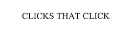 CLICKS THAT CLICK trademark