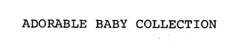 ADORABLE BABY COLLECTION trademark