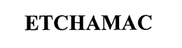 ETCHAMAC trademark