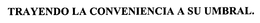 TRAYENDO LA CONVENIENCIA A SU UMBRAL. trademark