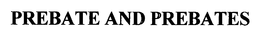 PREBATE AND PREBATES trademark