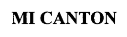 MI CANTON trademark