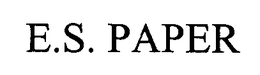 E.S. PAPER trademark