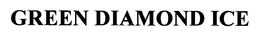 GREEN DIAMOND ICE trademark