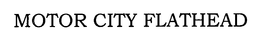 MOTOR CITY FLATHEAD trademark