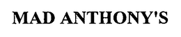 MAD ANTHONY'S trademark