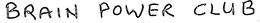 BRAIN POWER CLUB trademark