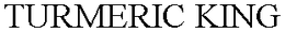 TURMERIC KING trademark