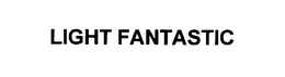 LIGHT FANTASTIC trademark