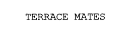 TERRACE MATES trademark