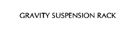 GRAVITY SUSPENSION RACK trademark