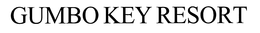 GUMBO KEY RESORT trademark