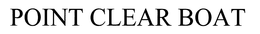 POINT CLEAR BOAT trademark