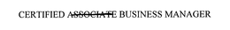 CERTIFIED ASSOCIATE BUSINESS MANAGER trademark