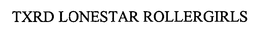 TXRD LONESTAR ROLLERGIRLS trademark