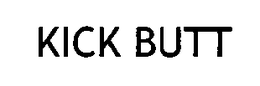 KICK BUTT trademark