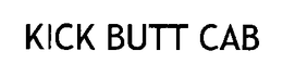KICK BUTT CAB trademark