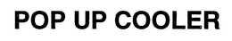 POP-UP COOLER trademark