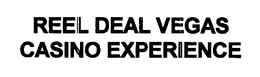 REEL DEAL VEGAS CASINO EXPERIENCE trademark