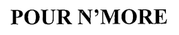 POUR N'MORE trademark