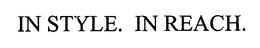 IN STYLE. IN REACH. trademark