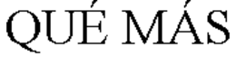 QUÉ MÁS trademark