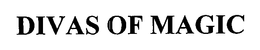 DIVAS OF MAGIC trademark