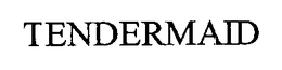 TENDERMAID trademark