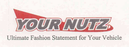 YOUR NUTZ ULTIMATE FASHION STATEMENT FOR YOUR VEHICLE trademark
