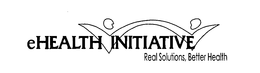 EHEALTH INITIATIVE REAL SOLUTIONS, BETTER HEALTH trademark