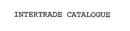 INTERTRADE CATALOGUE trademark