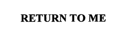RETURN TO ME trademark