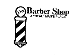 THE BARBER SHOP A "REAL" MAN'S PLACE trademark