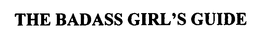 THE BADASS GIRL'S GUIDE trademark