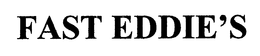 FAST EDDIE'S trademark
