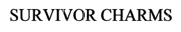 SURVIVOR CHARMS trademark