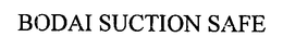 BODAI SUCTION SAFE trademark