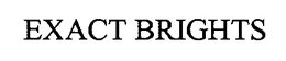 EXACT BRIGHTS trademark