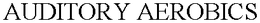 AUDITORY AEROBICS trademark