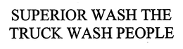SUPERIOR WASH THE TRUCK WASH PEOPLE trademark