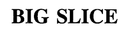 BIG SLICE trademark