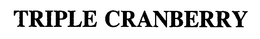 TRIPLE CRANBERRY trademark