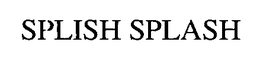 SPLISH SPLASH trademark