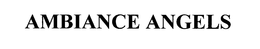 AMBIANCE ANGELS trademark