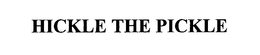 HICKLE THE PICKLE trademark