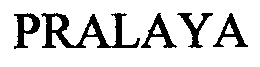 PRALAYA trademark